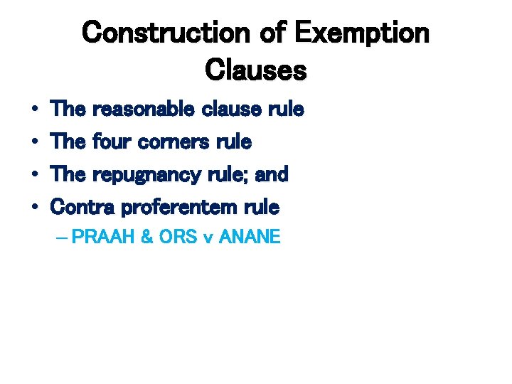 Construction of Exemption Clauses • • The reasonable clause rule The four corners rule