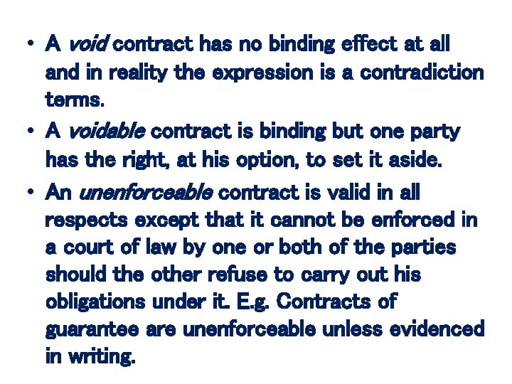  • A void contract has no binding effect at all and in reality