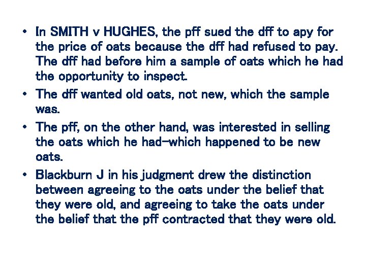  • In SMITH v HUGHES, the pff sued the dff to apy for