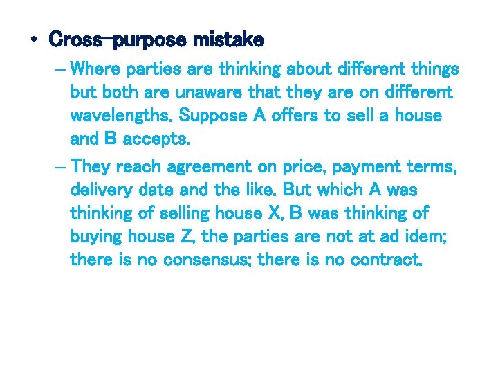  • Cross-purpose mistake – Where parties are thinking about different things but both