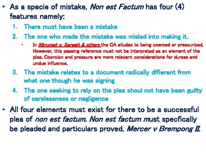  • As a specie of mistake, Non est Factum has four (4) features