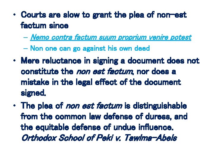  • Courts are slow to grant the plea of non-est factum since –