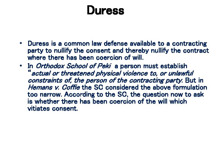 Duress • Duress is a common law defense available to a contracting party to