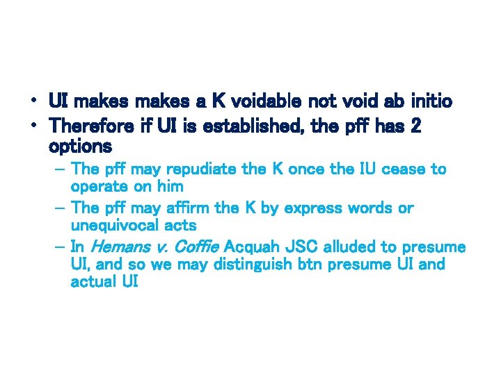  • UI makes a K voidable not void ab initio • Therefore if