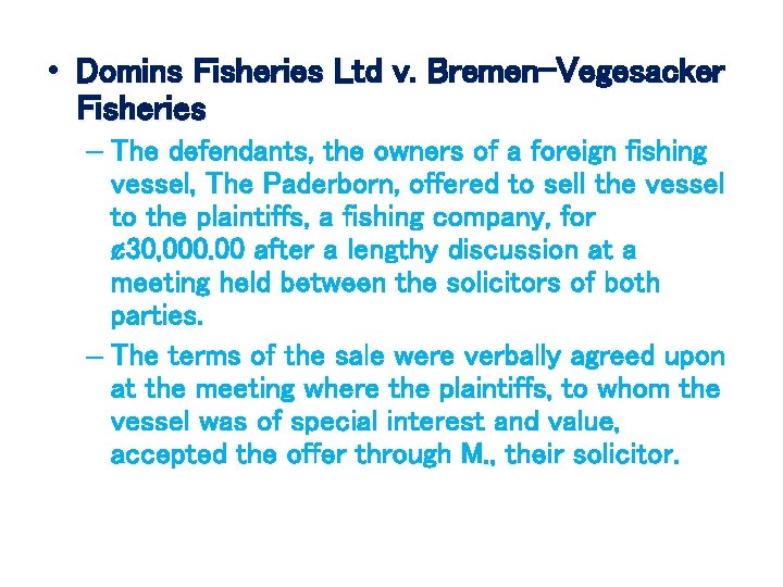  • Domins Fisheries Ltd v. Bremen-Vegesacker Fisheries – The defendants, the owners of