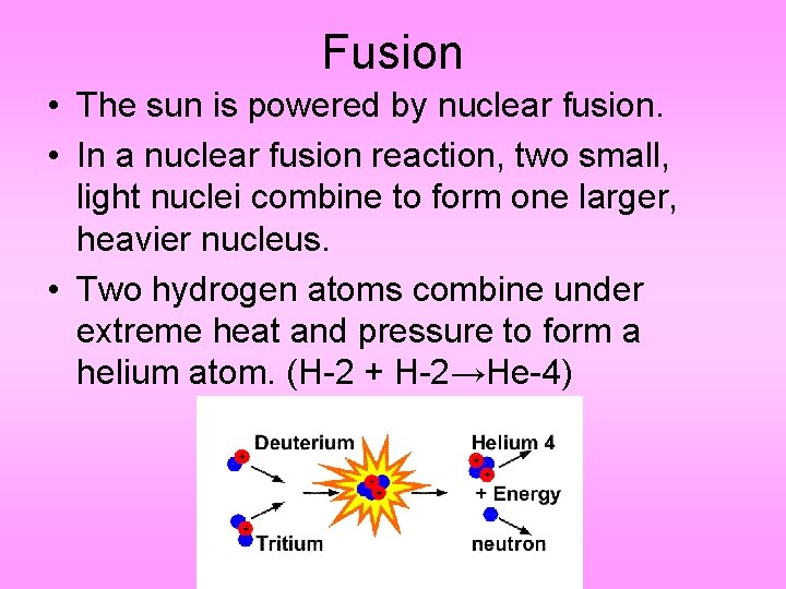 Fusion • The sun is powered by nuclear fusion. • In a nuclear fusion