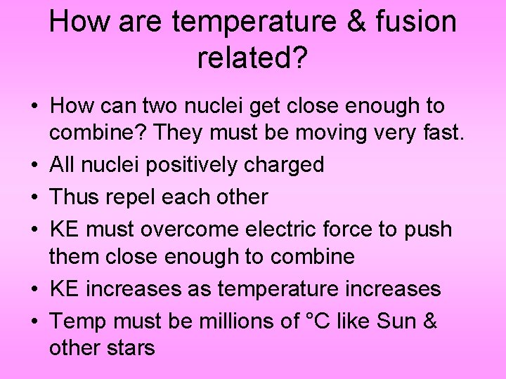 How are temperature & fusion related? • How can two nuclei get close enough