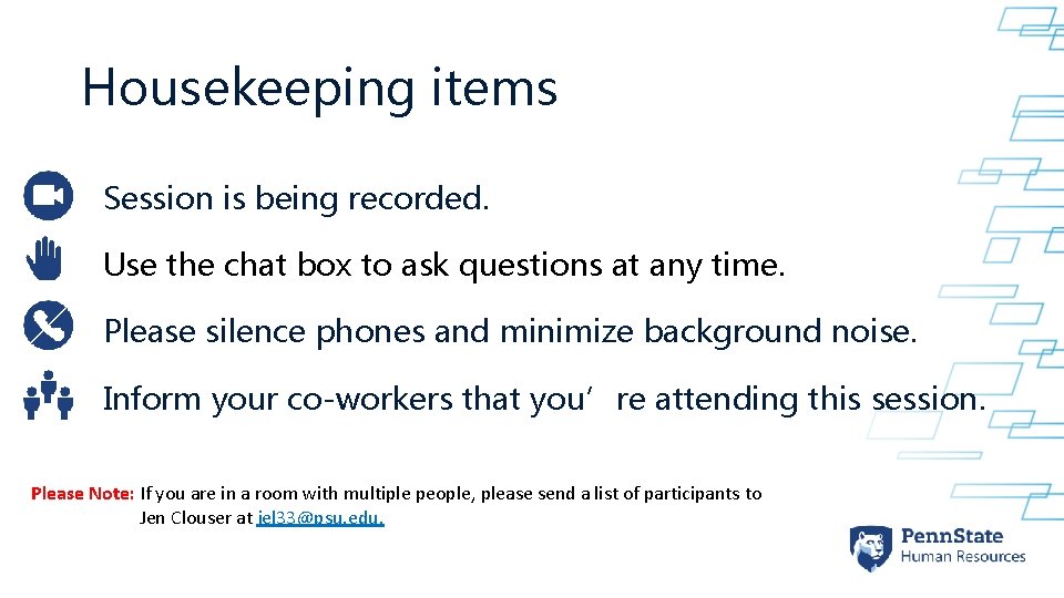 Housekeeping items Session is being recorded. Use the chat box to ask questions at