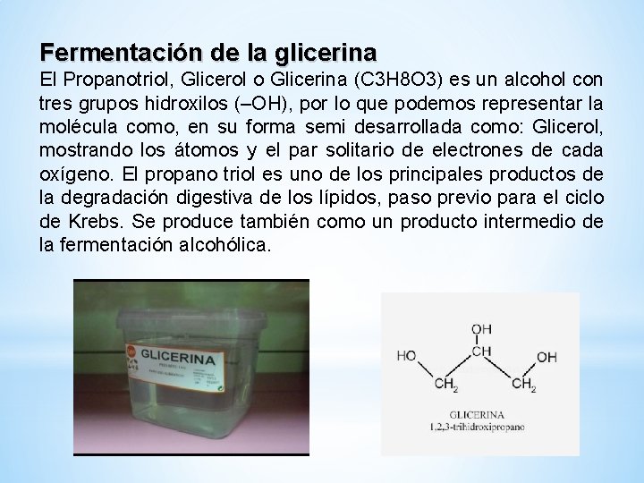 Fermentación de la glicerina El Propanotriol, Glicerol o Glicerina (C 3 H 8 O