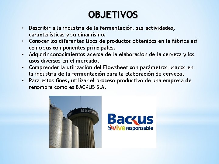 OBJETIVOS • Describir a la industria de la fermentación, sus actividades, características y su