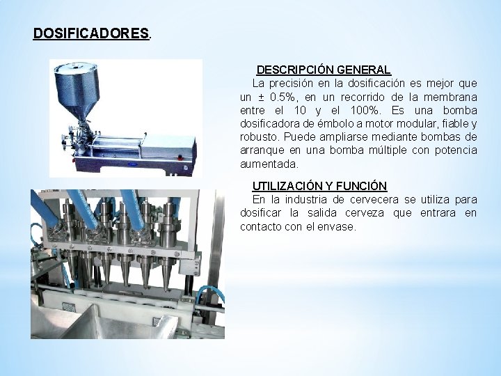 DOSIFICADORES. DESCRIPCIÓN GENERAL La precisión en la dosificación es mejor que un ± 0.