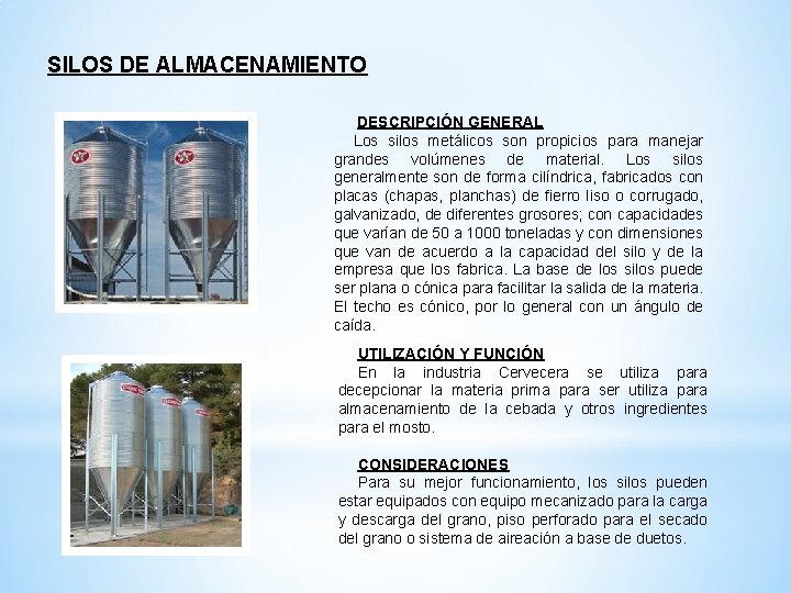 SILOS DE ALMACENAMIENTO DESCRIPCIÓN GENERAL Los silos metálicos son propicios para manejar grandes volúmenes