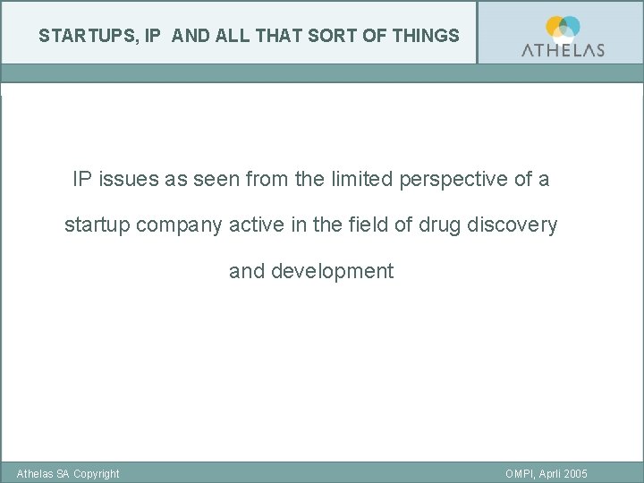 STARTUPS, IP AND ALL THAT SORT OF THINGS IP issues as seen from the STARTUPS, IP AND ALL THAT SORT OF THINGS IP issues as seen from the