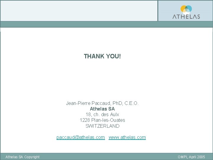 THANK YOU! Jean-Pierre Paccaud, Ph. D, C. E. O. Athelas SA 18, ch. des THANK YOU! Jean-Pierre Paccaud, Ph. D, C. E. O. Athelas SA 18, ch. des