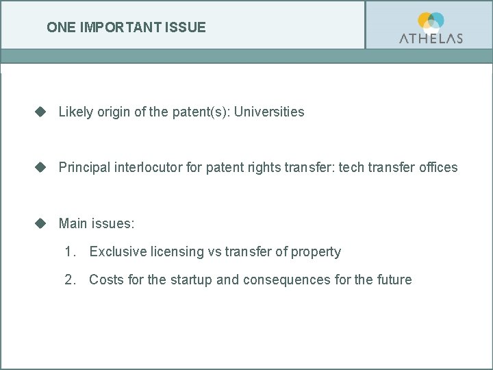 ONE IMPORTANT ISSUE u Likely origin of the patent(s): Universities u Principal interlocutor for ONE IMPORTANT ISSUE u Likely origin of the patent(s): Universities u Principal interlocutor for