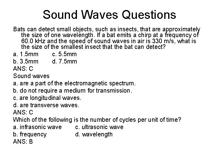 Sound Waves Questions Bats can detect small objects, such as insects, that are approximately