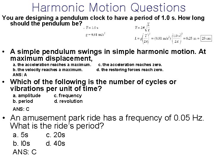 Harmonic Motion Questions You are designing a pendulum clock to have a period of