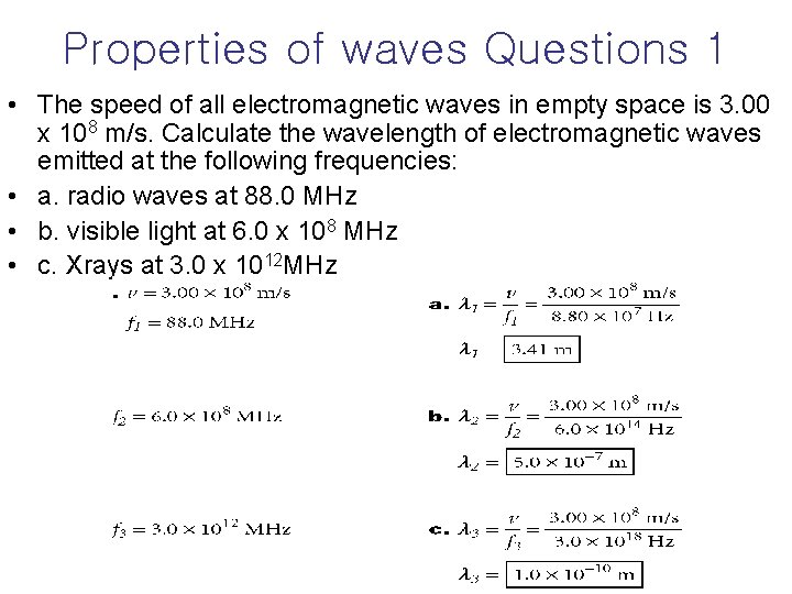 Properties of waves Questions 1 • The speed of all electromagnetic waves in empty