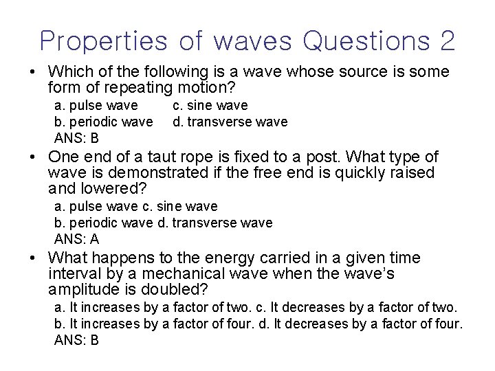 Properties of waves Questions 2 • Which of the following is a wave whose