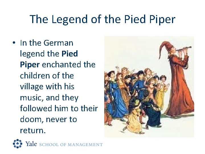 The Legend of the Pied Piper • In the German legend the Pied Piper