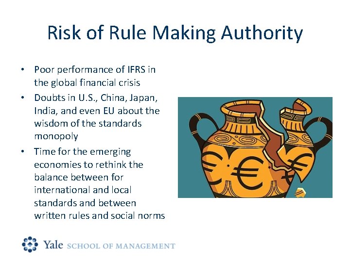 Risk of Rule Making Authority • Poor performance of IFRS in the global financial