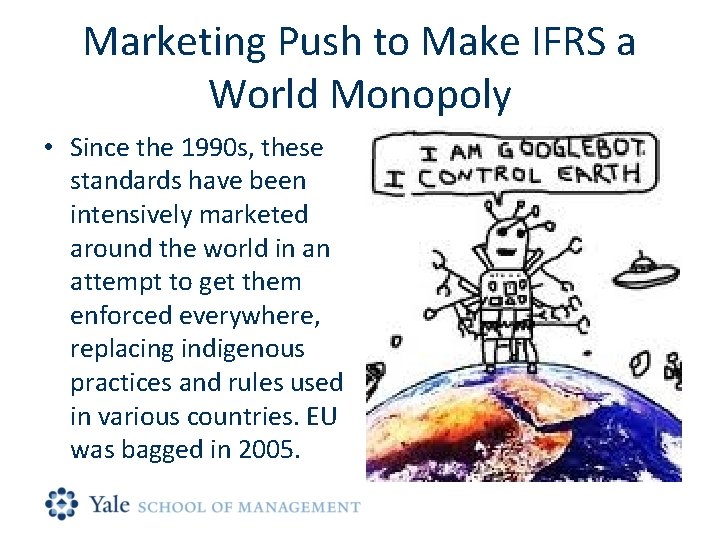 Marketing Push to Make IFRS a World Monopoly • Since the 1990 s, these