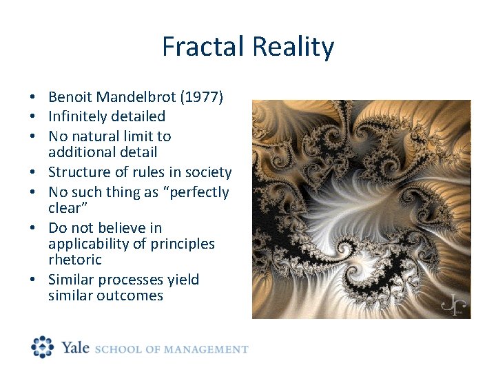 Fractal Reality • Benoit Mandelbrot (1977) • Infinitely detailed • No natural limit to