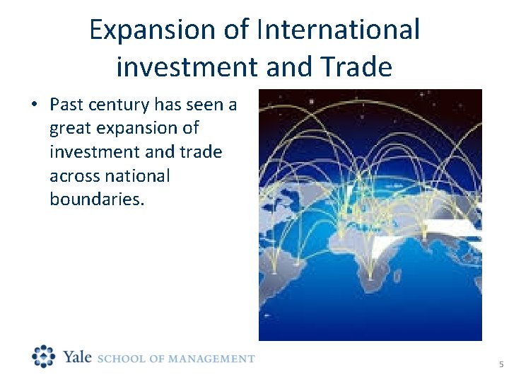 Expansion of International investment and Trade • Past century has seen a great expansion