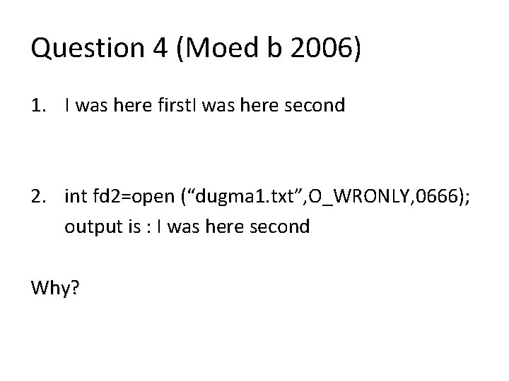Question 4 (Moed b 2006) 1. I was here first. I was here second