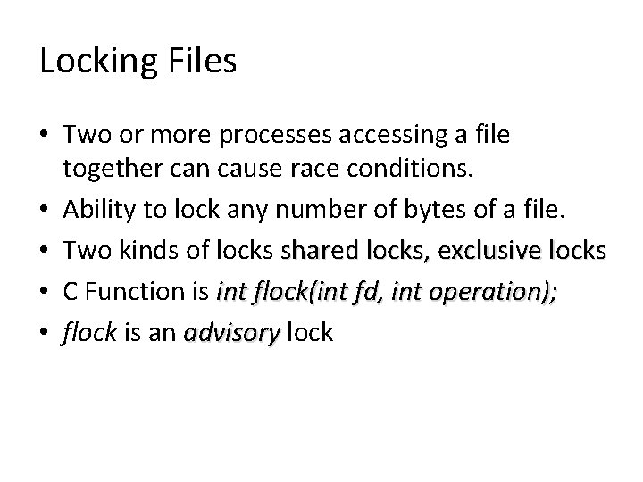 Locking Files • Two or more processes accessing a file together can cause race