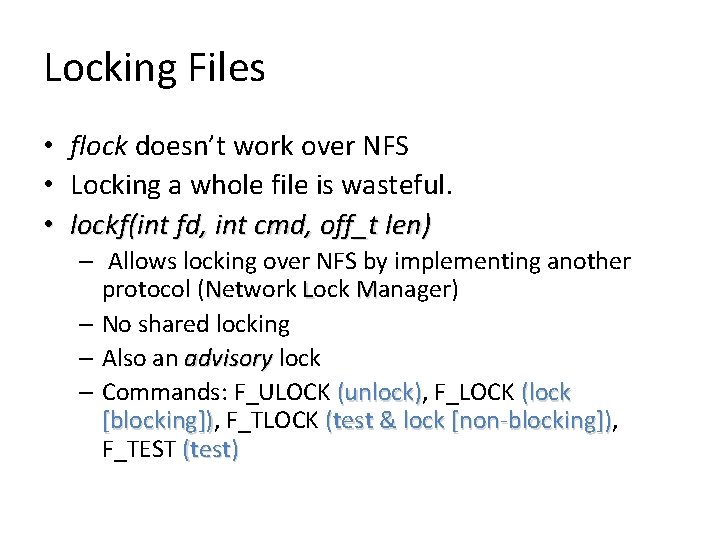 Locking Files • flock doesn’t work over NFS • Locking a whole file is
