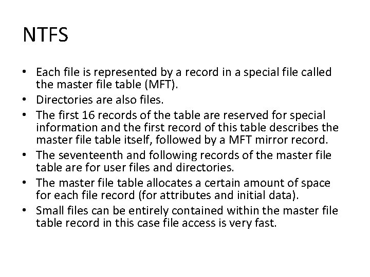 NTFS • Each file is represented by a record in a special file called