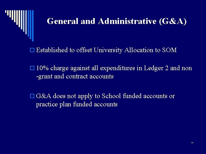 General and Administrative (G&A) o Established to offset University Allocation to SOM o 10%