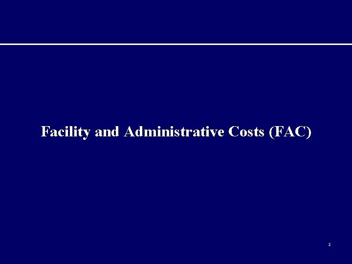 Facility and Administrative Costs (FAC) 2 
