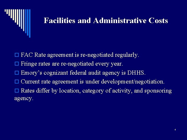 Facilities and Administrative Costs o FAC Rate agreement is re-negotiated regularly. o Fringe rates
