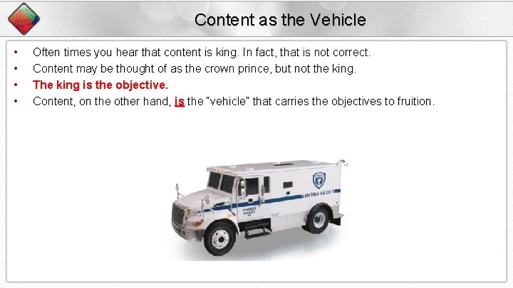 Content as the Vehicle • • Often times you hear that content is king.