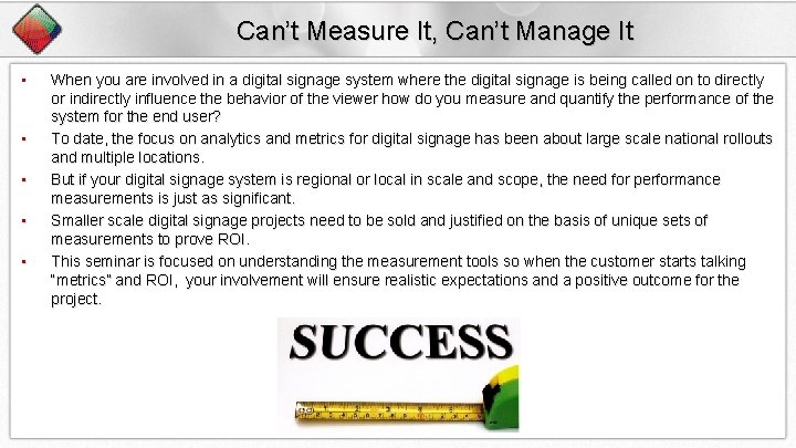 Can’t Measure It, Can’t Manage It • • • When you are involved in