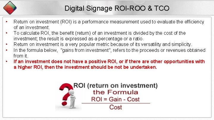 Digital Signage ROI-ROO & TCO • • • Return on investment (ROI) is a