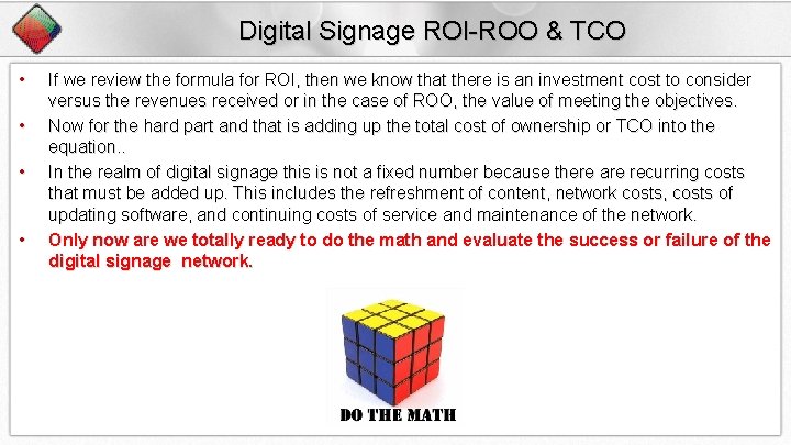 Digital Signage ROI-ROO & TCO • • If we review the formula for ROI,