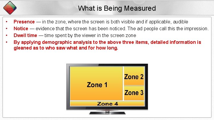 What is Being Measured • • Presence — in the zone, where the screen