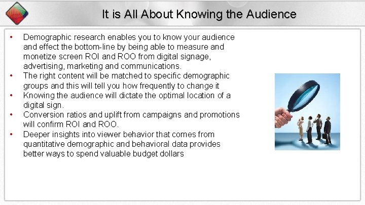 It is All About Knowing the Audience • • • Demographic research enables you