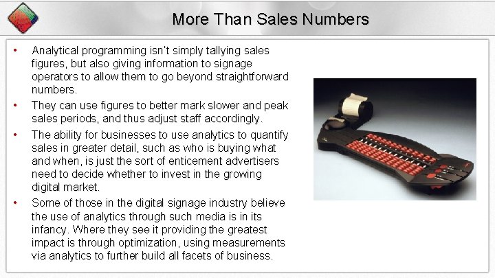 More Than Sales Numbers • • Analytical programming isn’t simply tallying sales figures, but