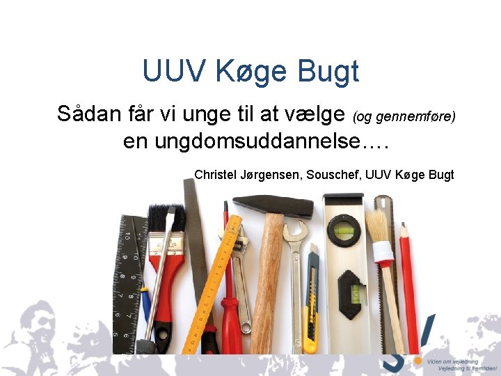 UUV Køge Bugt Sådan får vi unge til at vælge (og gennemføre) en ungdomsuddannelse….