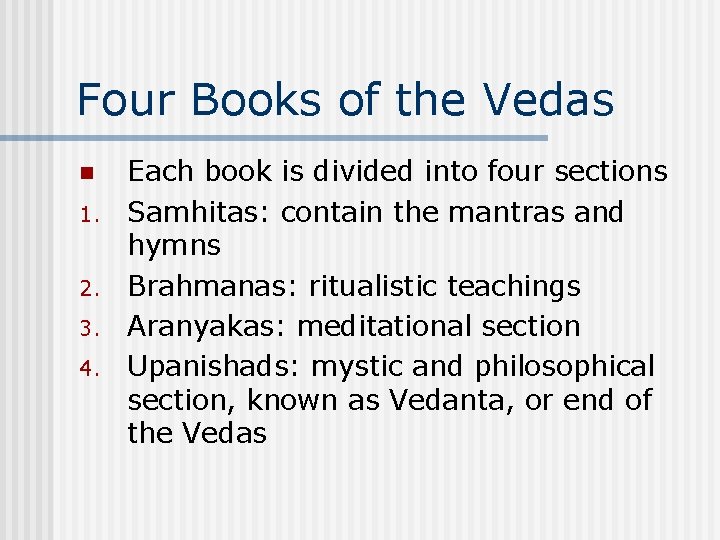 Four Books of the Vedas n 1. 2. 3. 4. Each book is divided