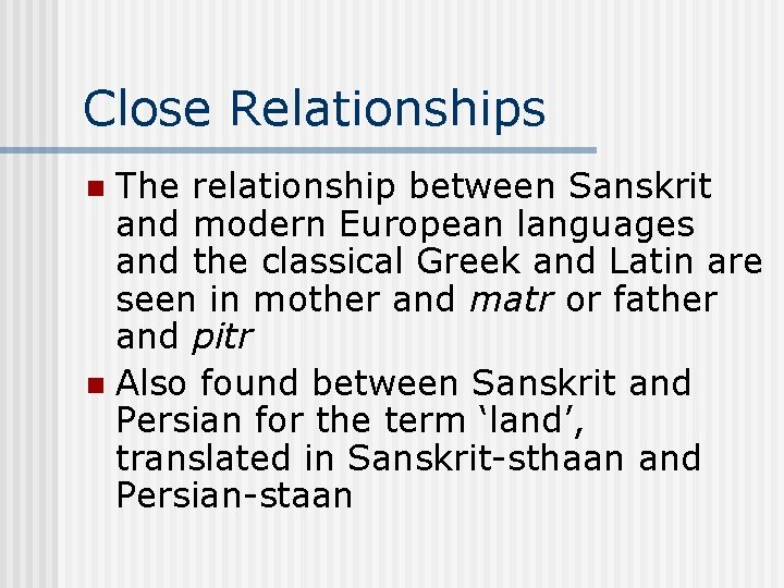 Close Relationships The relationship between Sanskrit and modern European languages and the classical Greek