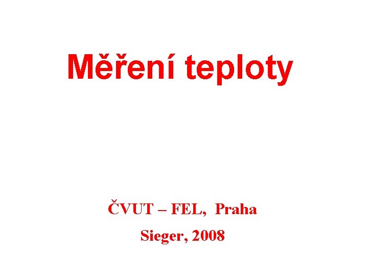 Měření teploty ČVUT – FEL, Praha Sieger, 2008 