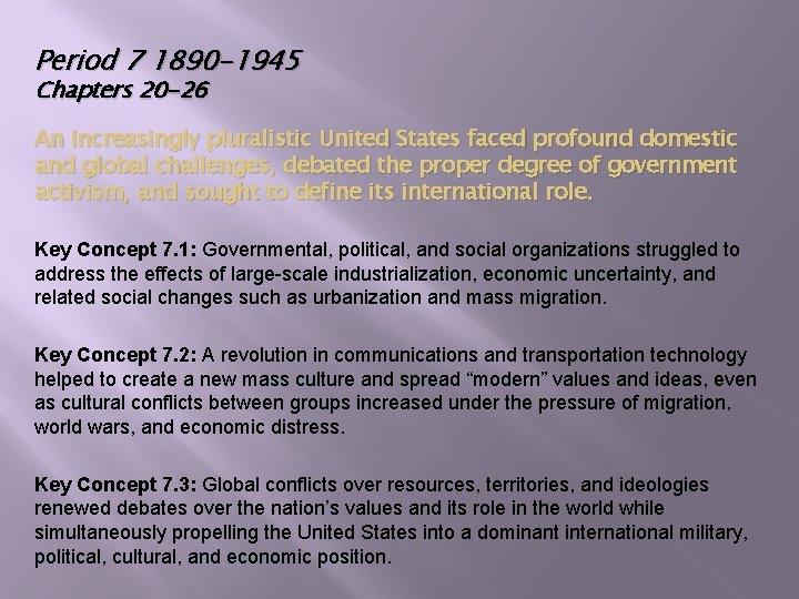 Period 7 1890 -1945 Chapters 20 -26 An increasingly pluralistic United States faced profound