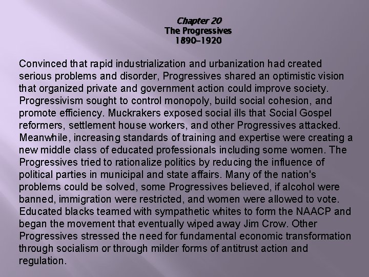 Chapter 20 The Progressives 1890 -1920 Convinced that rapid industrialization and urbanization had created