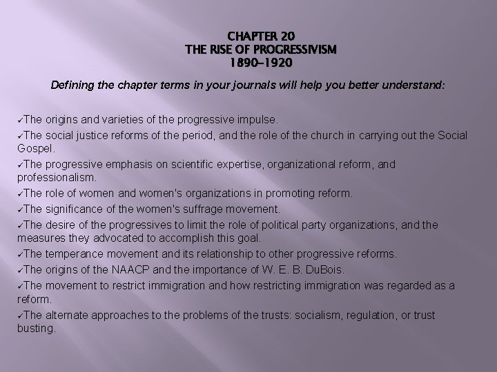 CHAPTER 20 THE RISE OF PROGRESSIVISM 1890 -1920 Defining the chapter terms in your