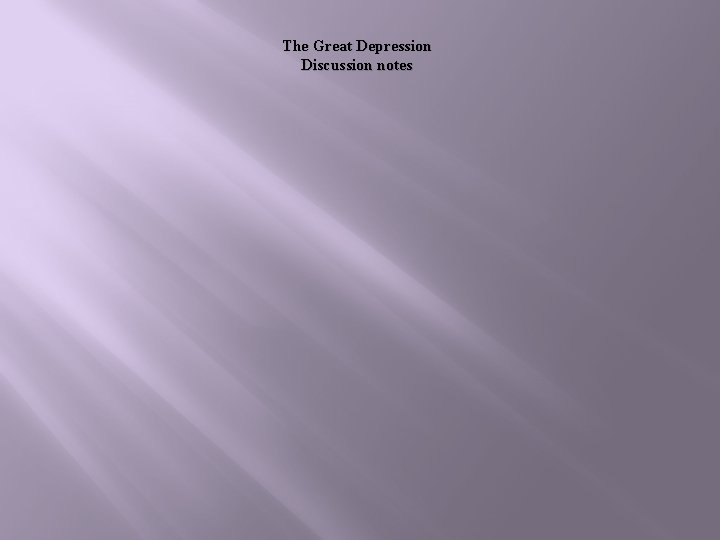 The Great Depression Discussion notes 